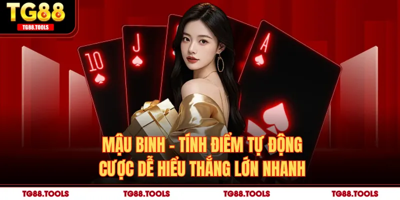 Mậu Binh - Tính Điểm Tự Động Cược Dễ Hiểu Thắng Lớn Nhanh
